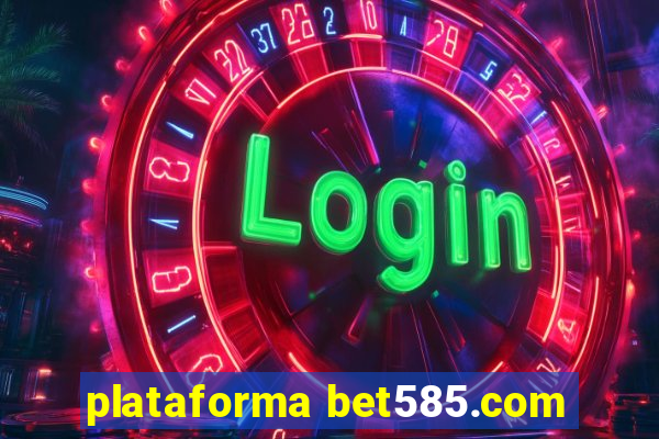 plataforma bet585.com